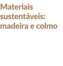 Materiais sustent veis: madeira e colmo