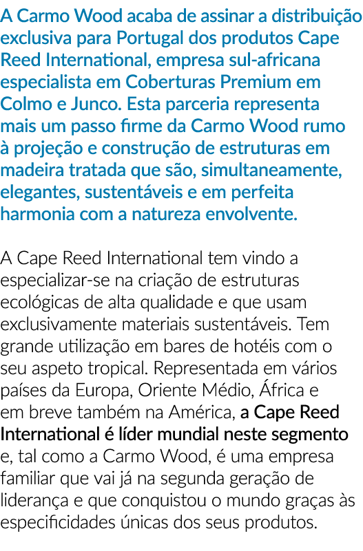A Carmo Wood acaba de assinar a distribui o exclusiva para Portugal dos produtos Cape Reed International, empresa su...